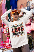 Above All Love Deeply - Unisex Sweatshirt