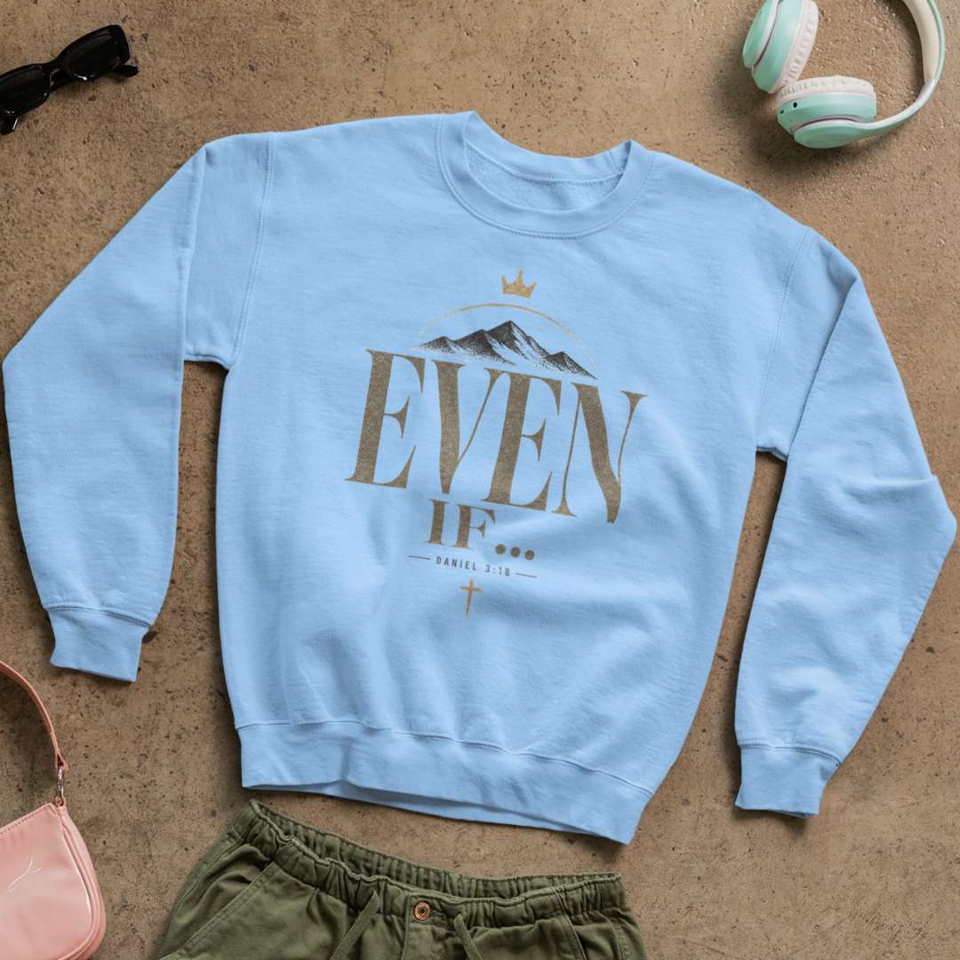 Even If - Unisex Sweatshirt