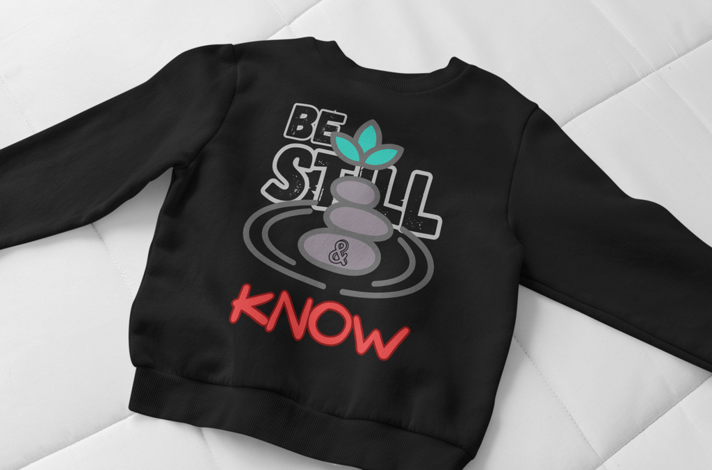Be Still & Know - Unisex Sweatshirt