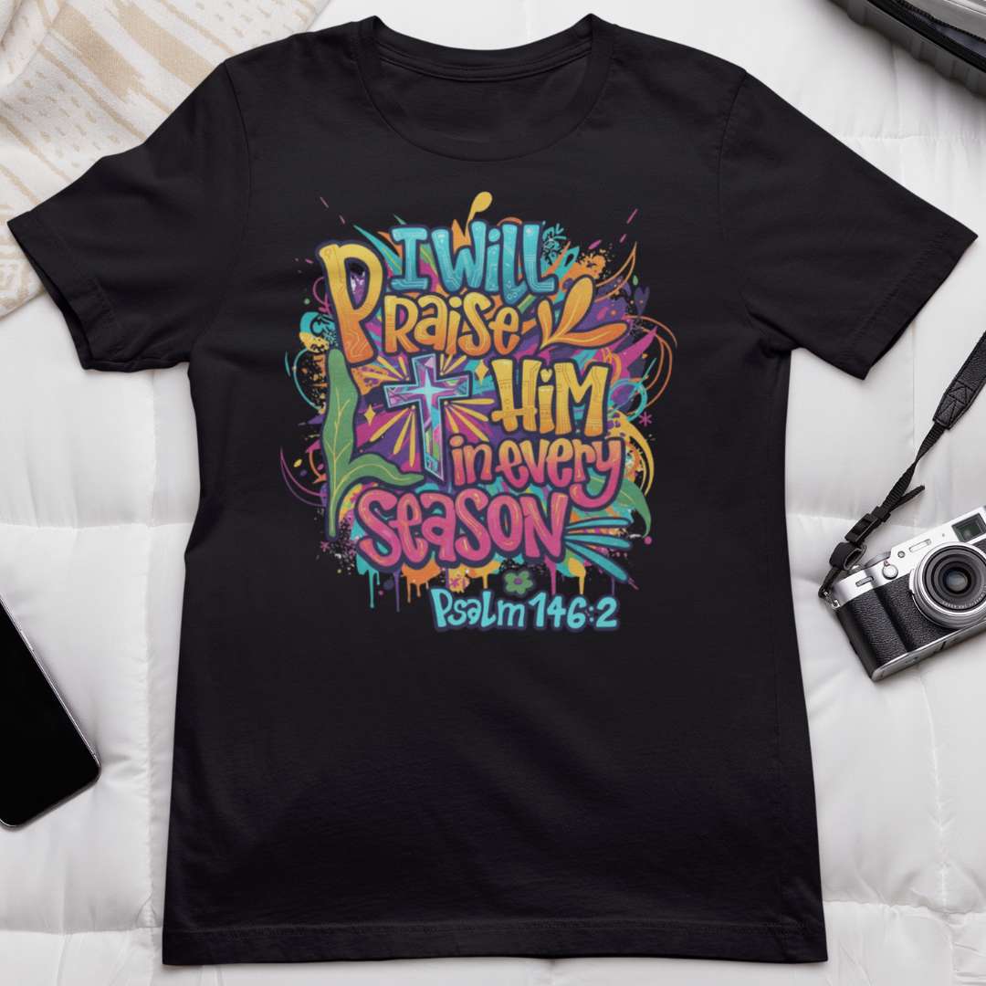 I Will Praise Him in Every Season - Unisex Supima T-Shirt