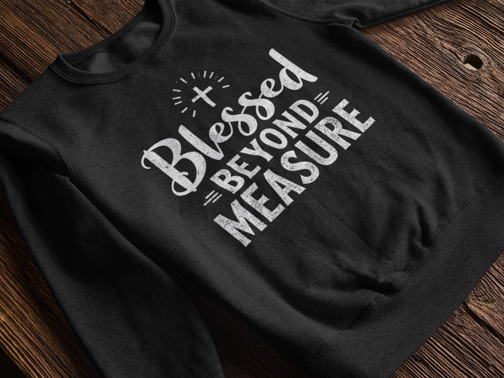 Blessed Beyond Measure - Unisex Sweatshirt