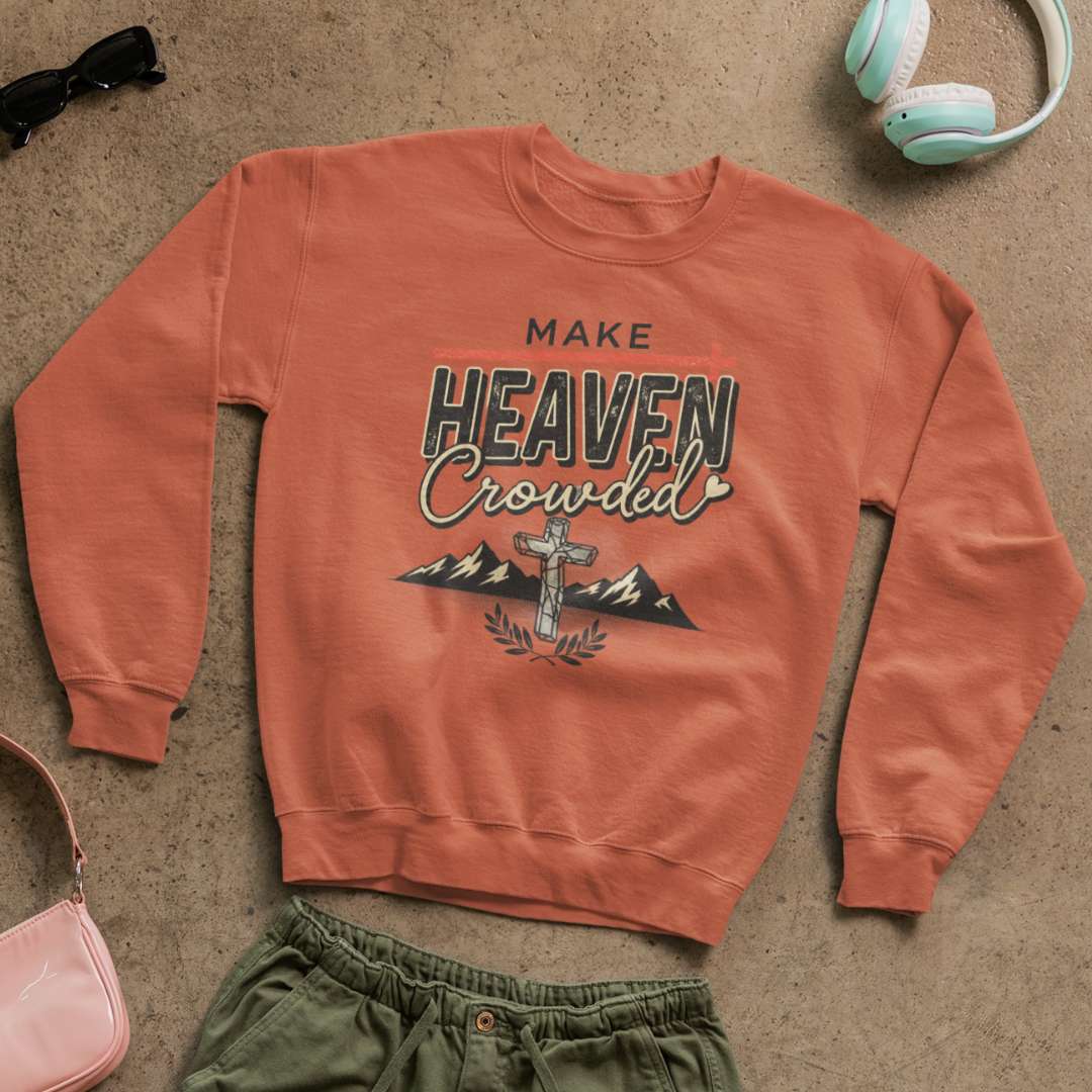 Make Heaven Crowded - Unisex Sweatshirt