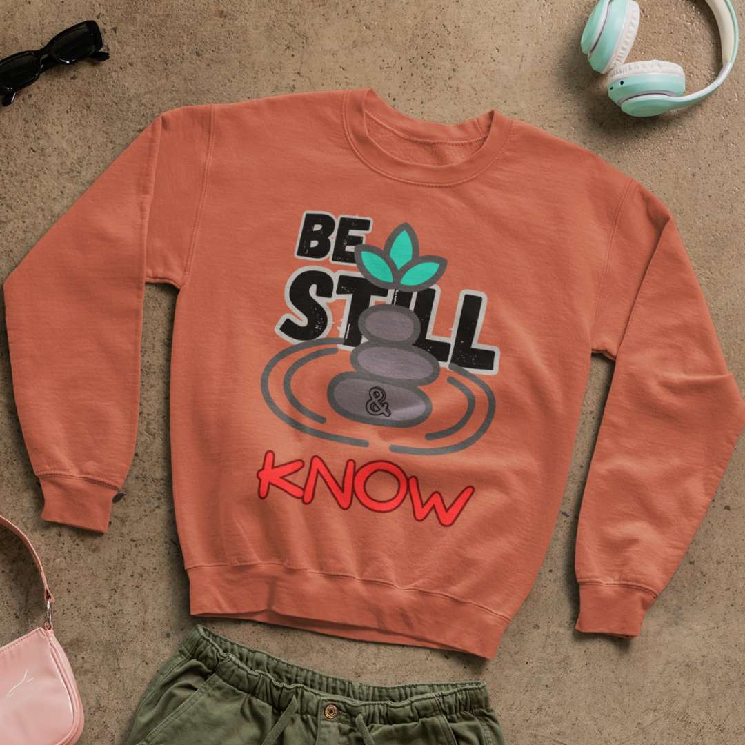 Be Still & Know - Unisex Sweatshirt