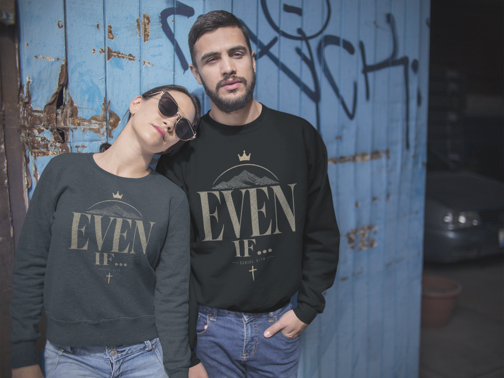 Even If - Unisex Sweatshirt