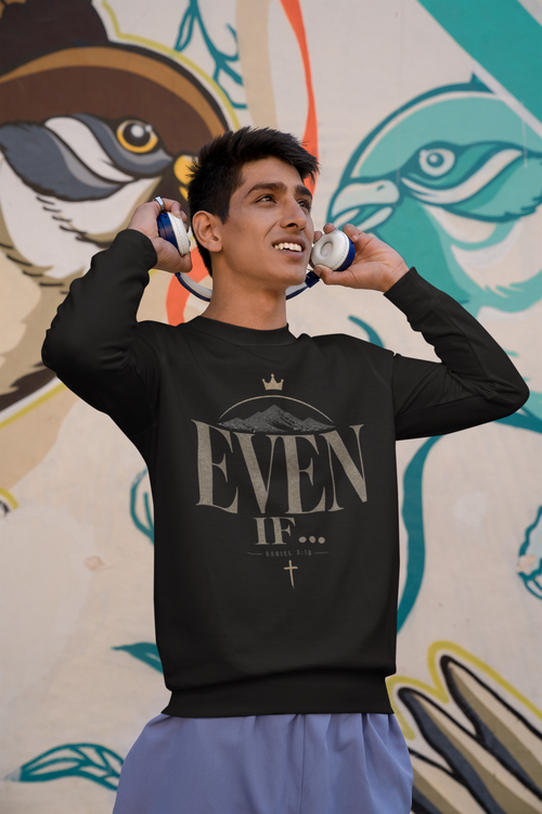 Even If - Unisex Sweatshirt