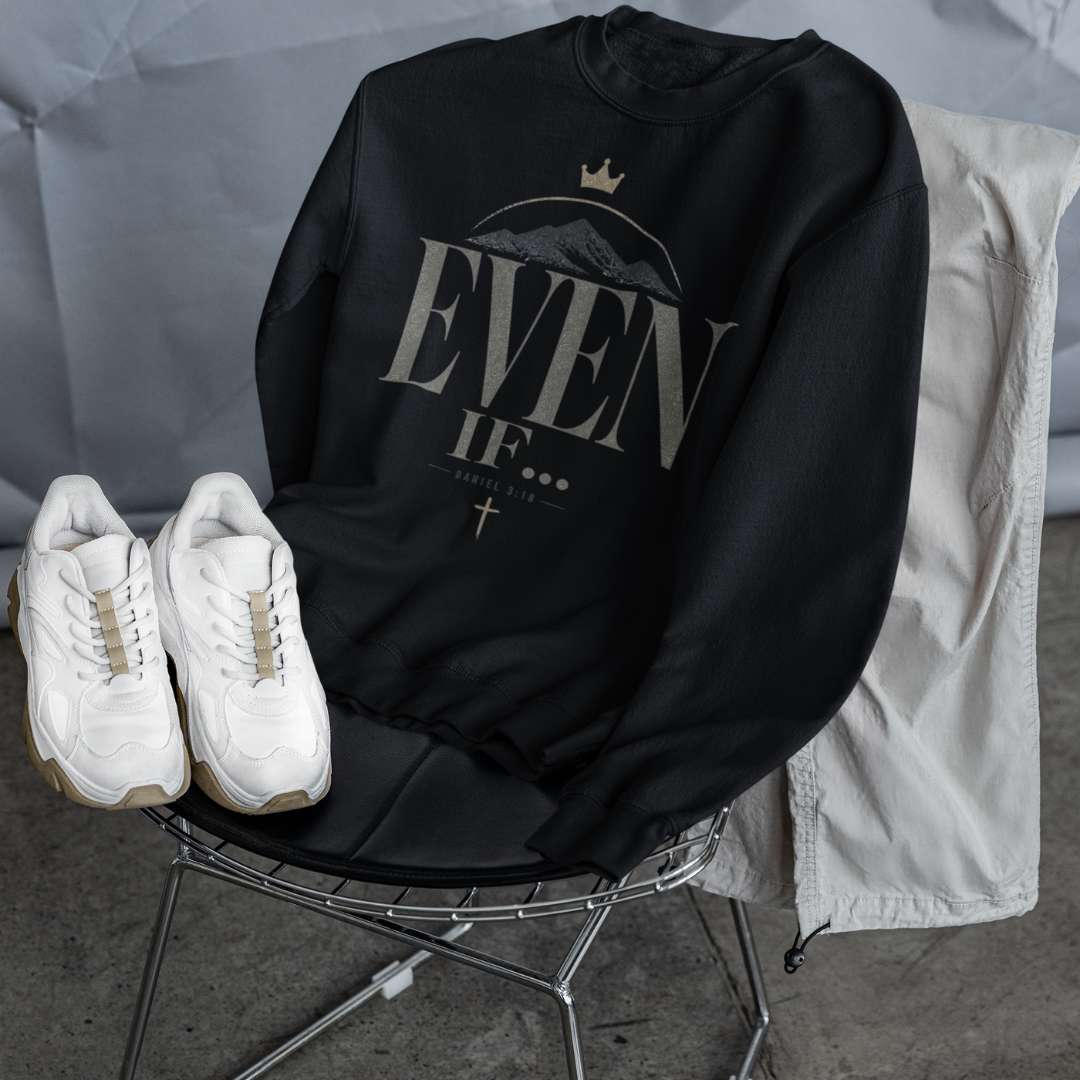 Even If - Unisex Sweatshirt