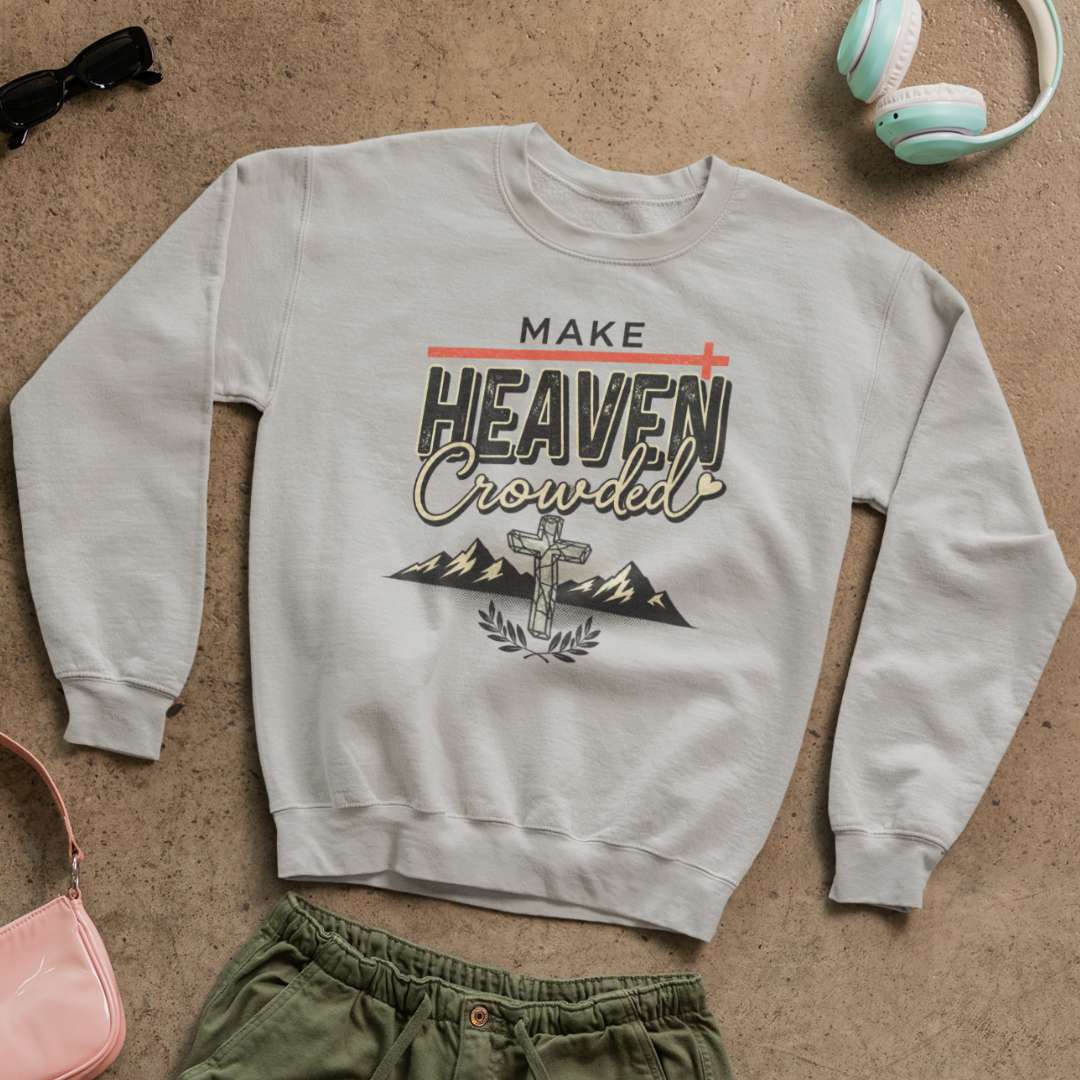 Make Heaven Crowded - Unisex Sweatshirt