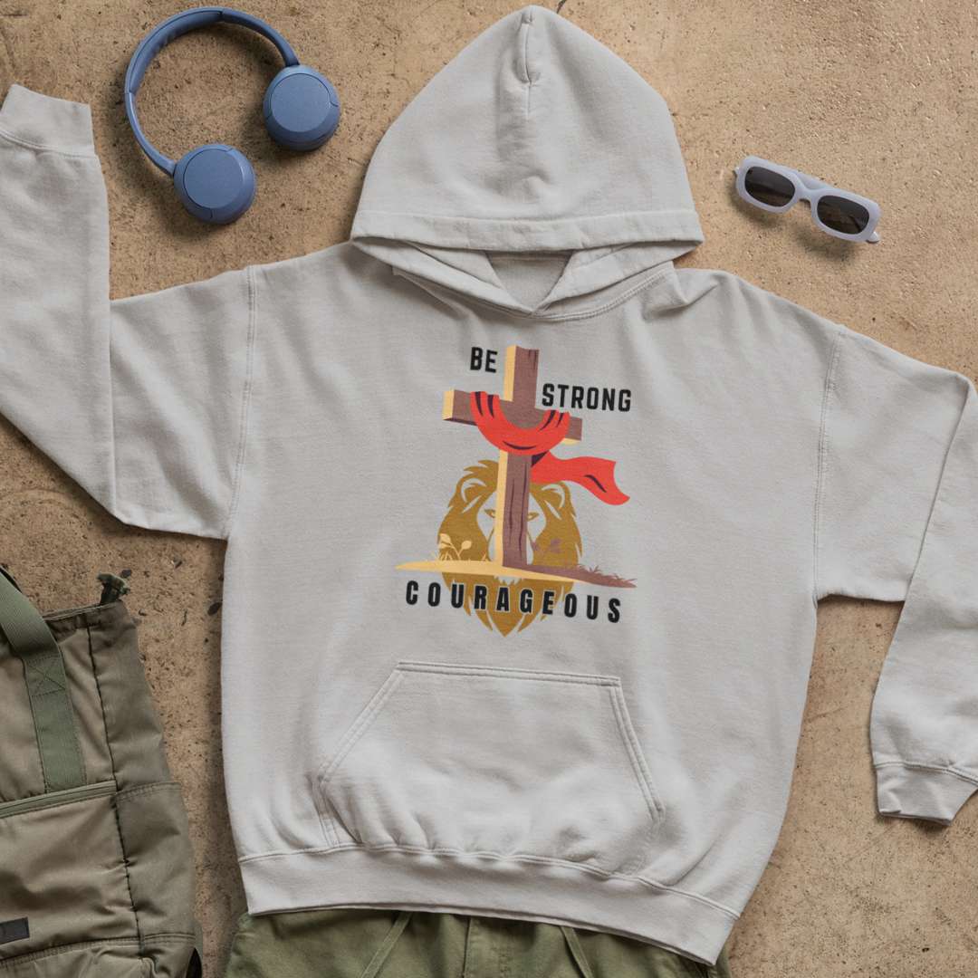 Be Strong & Courageous - Unisex Hoodie
