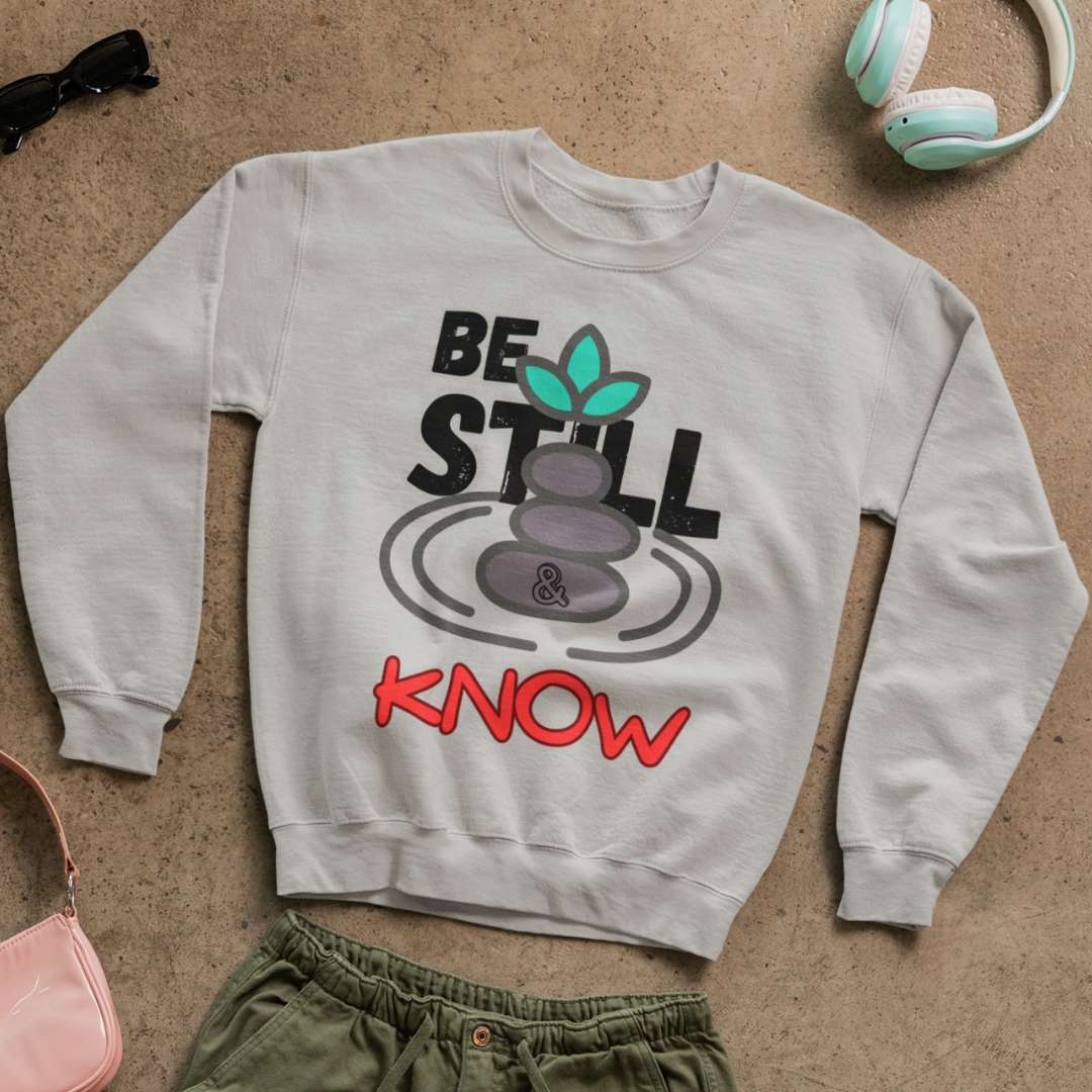 Be Still & Know - Unisex Sweatshirt