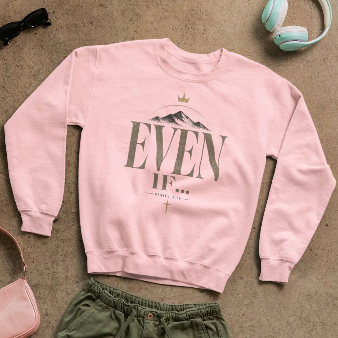 Even If - Unisex Sweatshirt