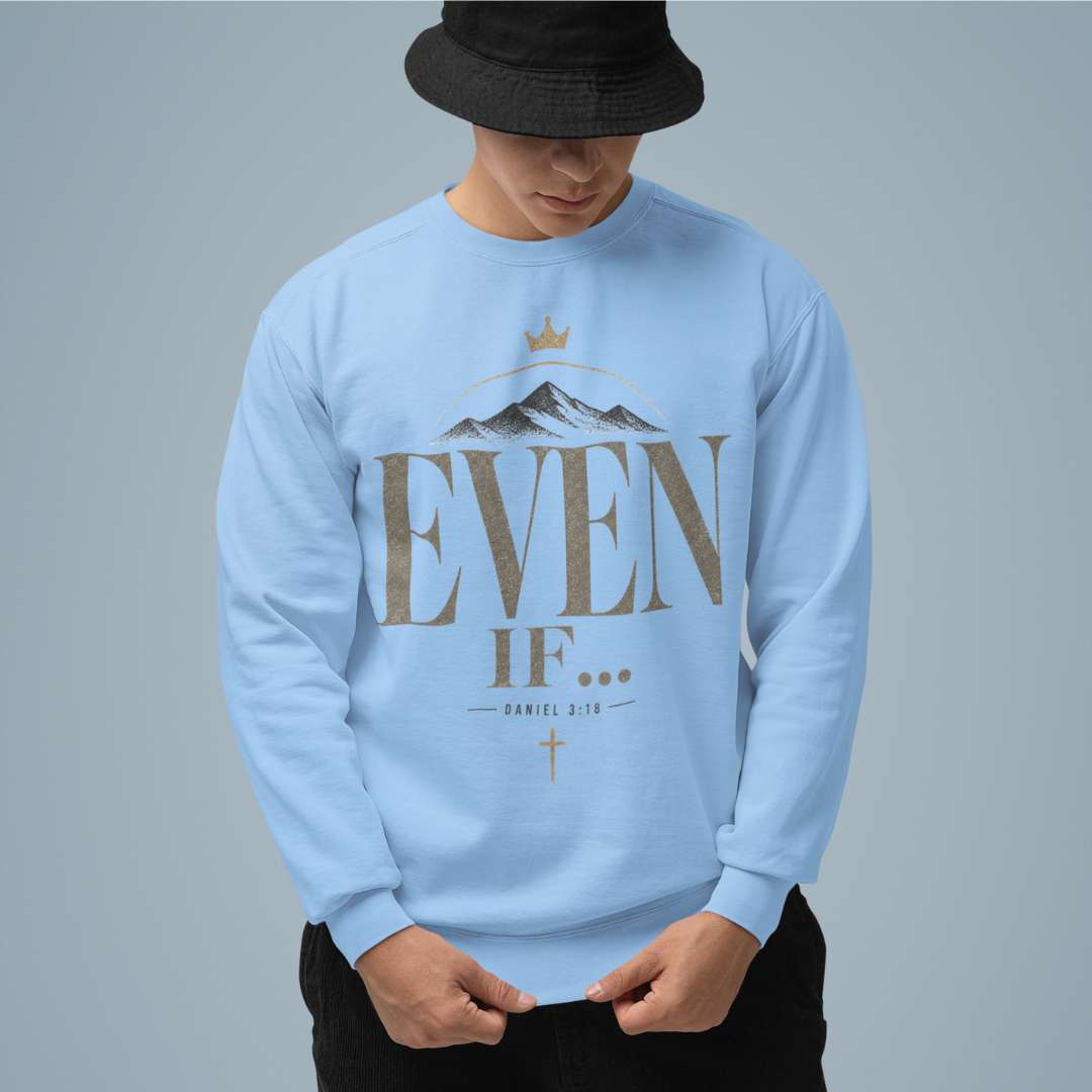 Even If - Unisex Sweatshirt