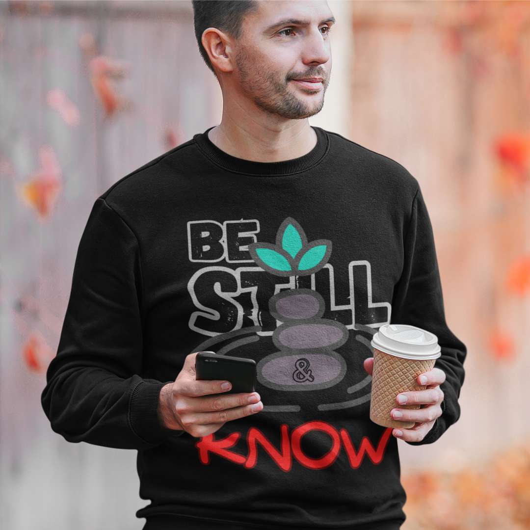 Be Still & Know - Unisex Sweatshirt