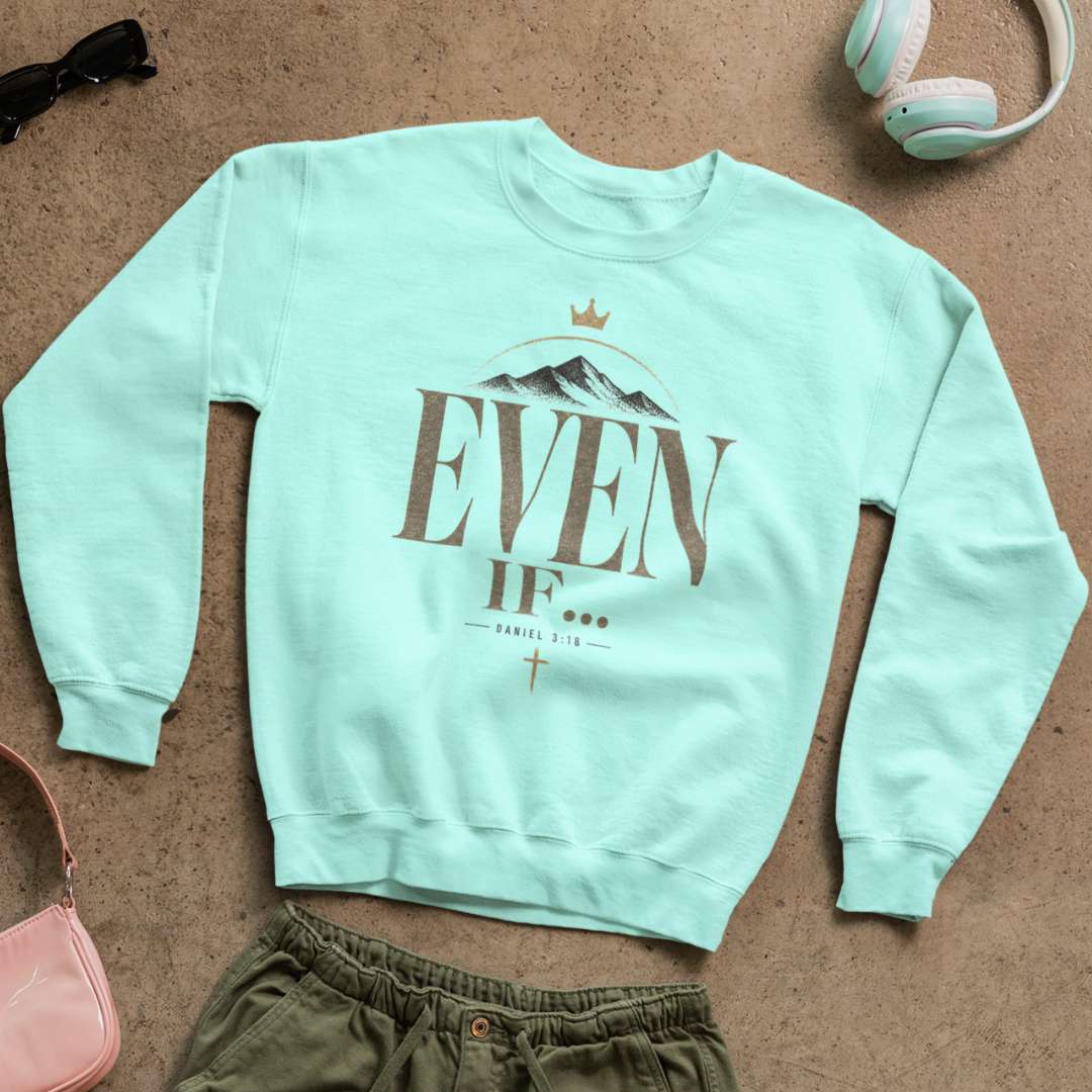 Even If - Unisex Sweatshirt