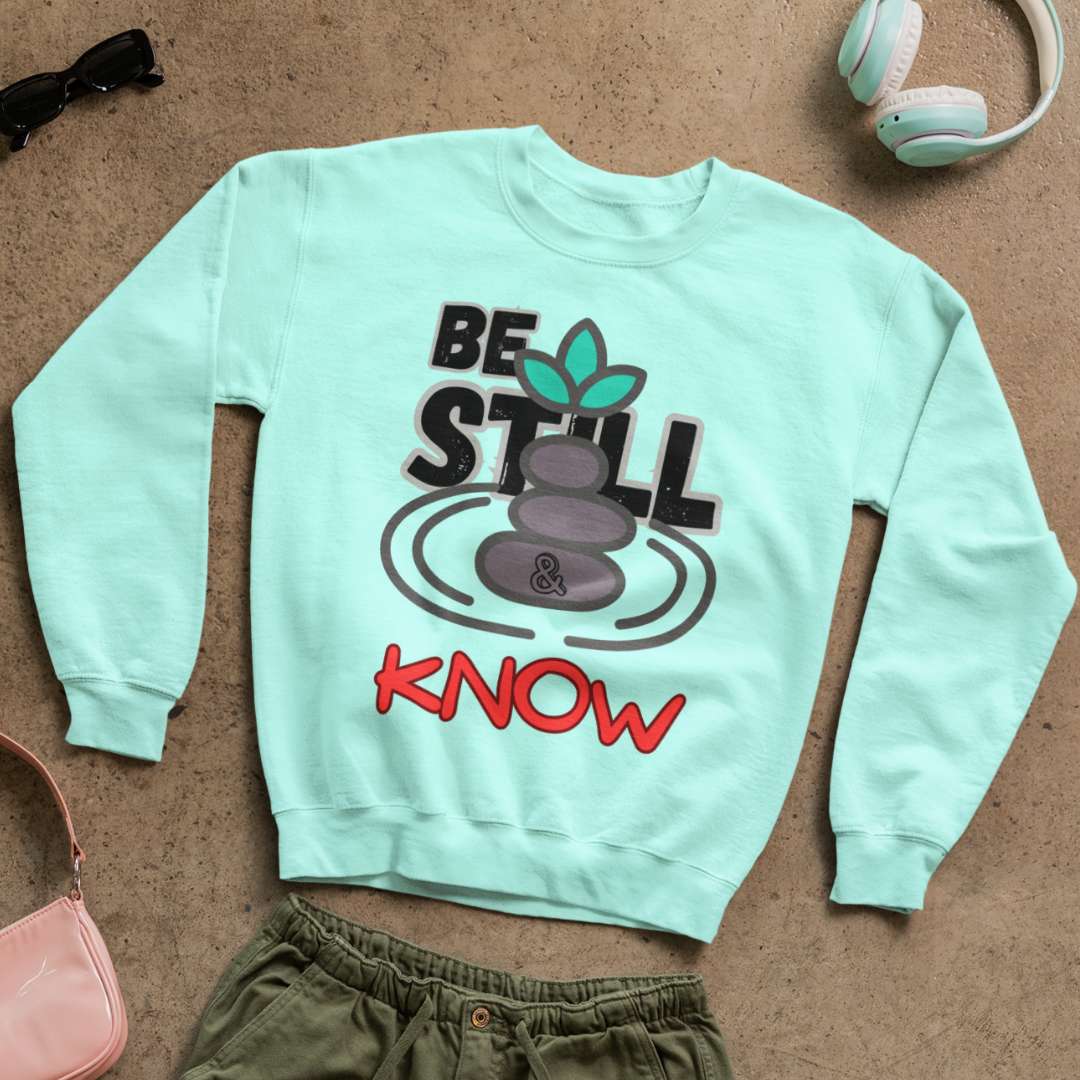 Be Still & Know - Unisex Sweatshirt