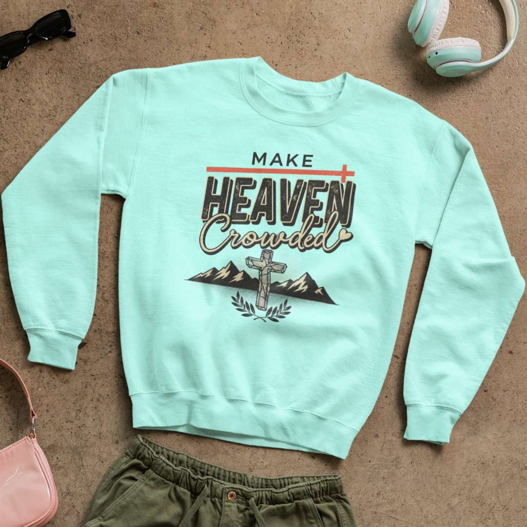Make Heaven Crowded - Unisex Sweatshirt