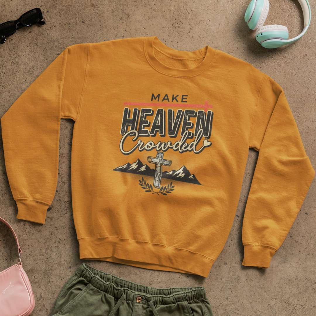 Make Heaven Crowded - Unisex Sweatshirt