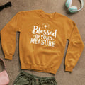 Blessed Beyond Measure - Unisex Sweatshirt