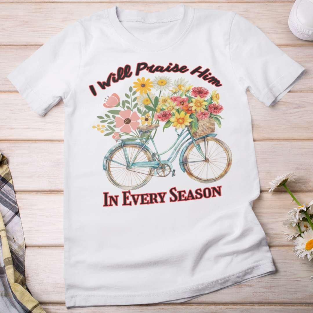 I Will Praise Him in Every Season - Women's Classic T-Shirt