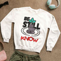 Be Still & Know - Unisex Sweatshirt
