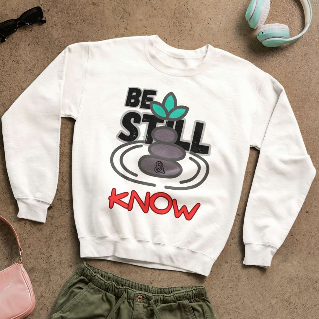 Be Still & Know - Unisex Sweatshirt