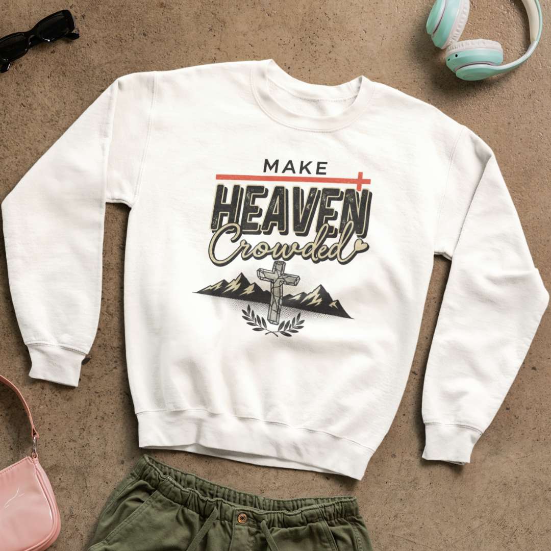 Make Heaven Crowded - Unisex Sweatshirt