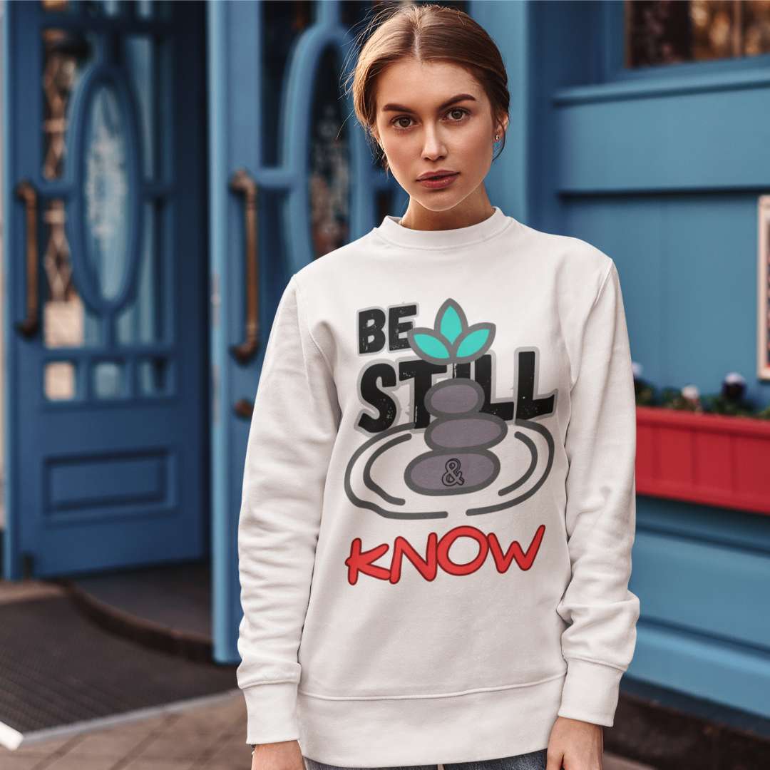 Be Still & Know - Unisex Sweatshirt
