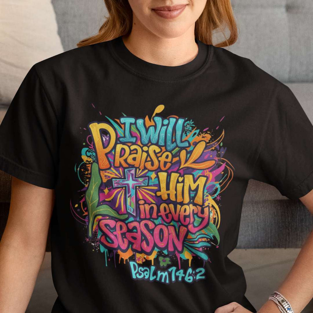 I Will Praise Him in Every Season - Unisex Supima T-Shirt